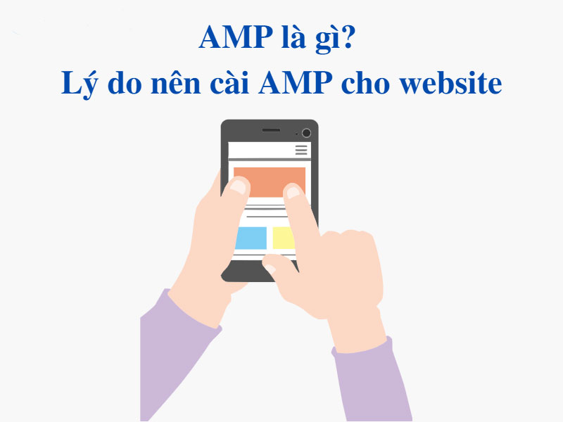 Google AMP là gì? Ưu và nhược điểm của Google AMP